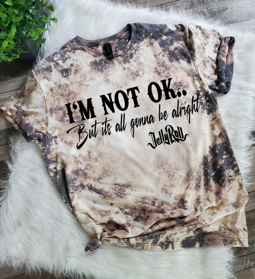 I'm Not Ok Bleached tee