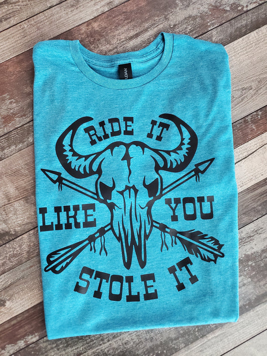 Ride It Like You Stole It Screen Print Tee