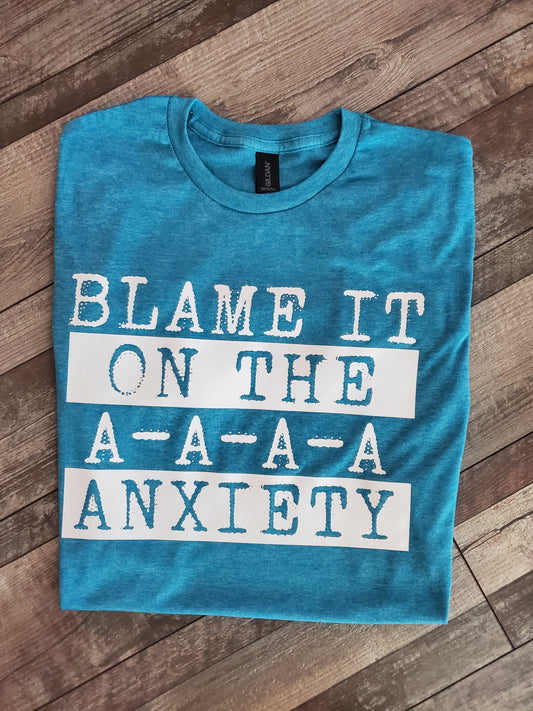 Blame It On The AAAA Anxiety Screen Print Tee